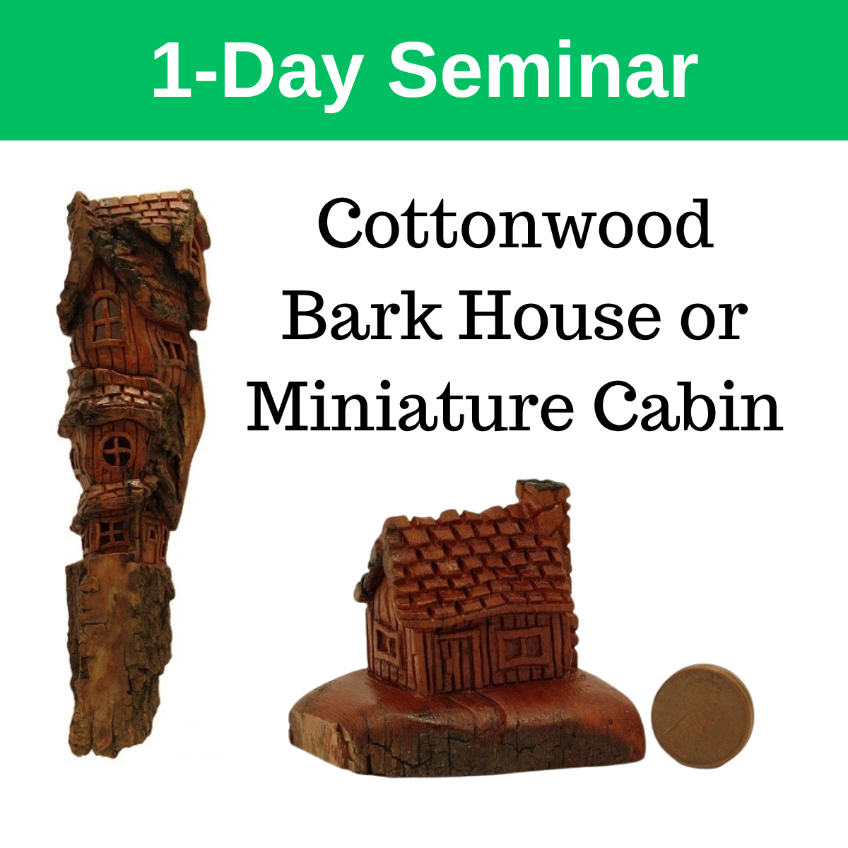 Cottonwood Bark House or Miniature Cabin - 1-day Seminar
